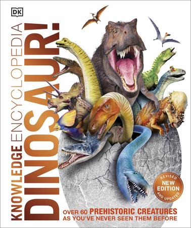 Knowledge Encyclopedia Dinosaur! : Over 60 Prehistoric Creatures as You've Never Seen Them Before