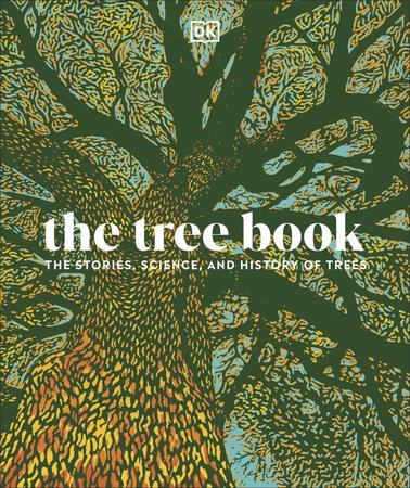 The Tree Book : The Stories, Science, and History of Trees
