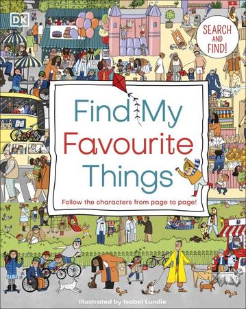 Find My Favourite Things: Search and find! Follow the characters from page to page!